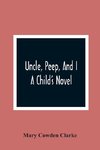 Uncle, Peep, And I. A Child'S Novel