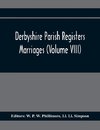 Derbyshire Parish Registers. Marriages (Volume Viii)