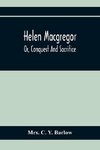 Helen Macgregor; Or, Conquest And Sacrifice