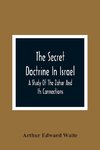 The Secret Doctrine In Israel; A Study Of The Zohar And Its Connections