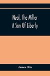 Neal, The Miller; A Son Of Liberty