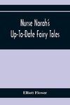 Nurse Norah'S Up-To-Date Fairy Tales