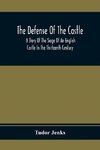 The Defense Of The Castle, A Story Of The Siege Of An English Castle In The Thirteenth Century