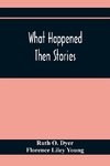 What Happened Then Stories