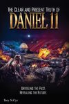 The Clear and Present Truth of Daniel 11