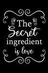 The Secret Ingredient is Love