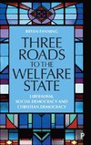 Three Roads to the Welfare State