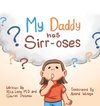 My Daddy Has Sirr-Oses?