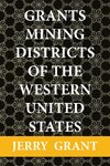 Grants Mining Districts of the Western United States