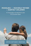 Modeling the Heavenly Father to Earthly Children