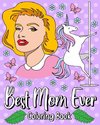 Best Mom Ever Coloring Book