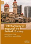 Contesting Malaysia's Integration into the World Economy