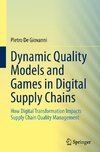 Dynamic Quality Models and Games in Digital Supply Chains