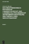 Das rechtsrheinisch-bayerische Landescivilrecht und Landescivilproceßrecht unter Berücksichtigung der freiwilligen Gerichtsbarkeit, Band 1, Das rechtsrheinisch-bayerische Landescivilrecht und Landescivilproceßrecht unter Berücksichtigung der freiwilligen Gerichtsbarkeit Band 1