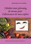 J'élabore mon planning de menus pour l'allaitement de mon enfant