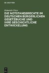 Die Notstandsrechte im deutschen bürgerlichen Gesetzbuche und ihre geschichtliche Entwickelung