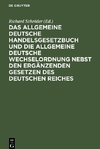 Das Allgemeine Deutsche Handelsgesetzbuch und die Allgemeine Deutsche Wechselordnung nebst den ergänzenden Gesetzen des Deutschen Reiches