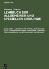 Lehrbuch der allgemeinen und speciellen Chirurgie, Band 2, Teil 1, Lehrbuch der speciellen Chirurgie, Teil 1: Chirurgie des Kopfes, des Halses, der Brust, der Wirbelsäule, des Rückenmarks und Beckens