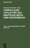 Corpus iuris civilis für das Deutsche Reich und Oesterreich, Teil 1, Die handelsrechtlichen Gesetze