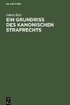 Ein Grundriss des kanonischen Strafrechts