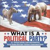 What is a Political Party? | U.S. Political System | American Geopolitics | Social Studies 6th Grade | Children's Government Books