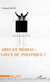 Arts et médias : lieux de politique ?