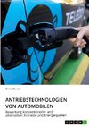 Antriebstechnologien von Automobilen. Bewertung konventioneller und alternativer Antriebe und Energiequellen