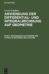 Anwendung der Differential- und Integralrechnung auf Geometrie, Band 1, Einführung in die Theorie der Curven in der Ebene und im Raume