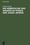 Die hebräische und arabische Poesie der Juden Jemens