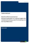 Kundenschmerzorientiertes Kompetenzmodell für Verbesserungen der Systementwicklung unter Verwendung von DevOps-Methoden