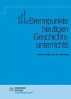 Brennpunkte heutigen Geschichtsunterrichts