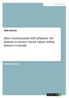 Does Confucianism still influence the Korean economy? Social values within Korea's economy