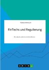 FinTechs und Regulierung. Der aktuelle aufsichtsrechtliche Rahmen