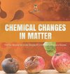 Chemical Changes in Matter | Matter Books for Kids Grade 4 | Children's Physics Books