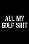 All My Golf Shit