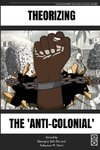 Theorizing the 'Anti-Colonial'