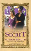 A Sequel  to  the Secret to Ageless Beauty!