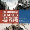 The Strongest Quakes That Shook the Earth | Earthquakes and Volcanoes Book Grade 5 | Children's Earth Sciences Books