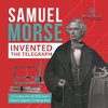 Samuel Morse Invented the Telegraph | U.S. Economy in the mid-1800s Grade 5 | Children's Computers & Technology Books