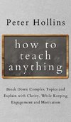 How to Teach Anything