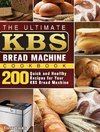 The Ultimate KBS Bread Machine Cookbook