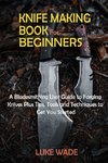 Knife Making Book for Beginners