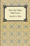 How the Other Half Lives