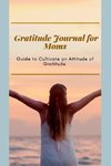 Gratitude Journal for Moms  Guide to cultivate an Attitude of Gratitude