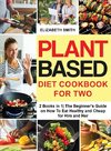 Plant Based Diet Cookbook for Two