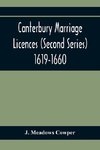 Canterbury Marriage Licences (Second Series) 1619-1660