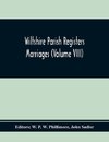 Wiltshire Parish Registers Marriages (Volume Viii)