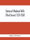 Somerset Medieval Wills (Third Series) 1531-1558