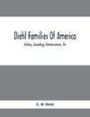 Diehl Families Of America; History, Genealogy, Reminiscences, Etc