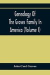 Genealogy Of The Graves Family In America (Volume I)